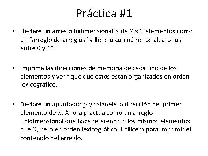 Práctica #1 • Declare un arreglo bidimensional X de M x N elementos como