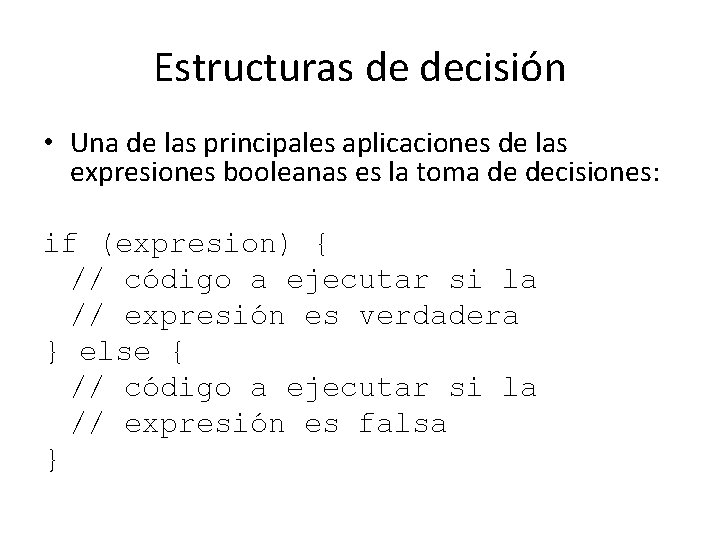 Estructuras de decisión • Una de las principales aplicaciones de las expresiones booleanas es