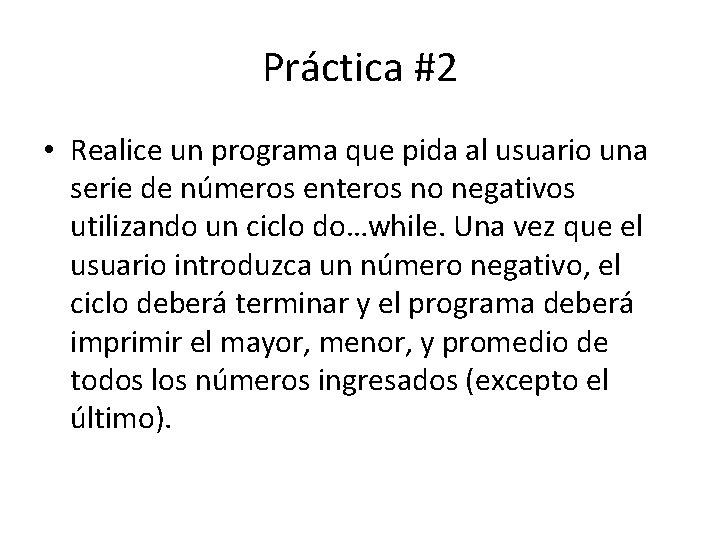 Práctica #2 • Realice un programa que pida al usuario una serie de números