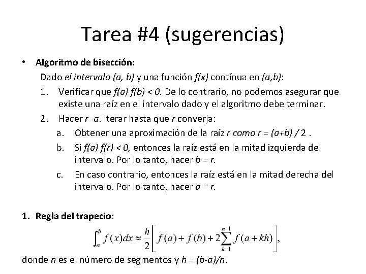 Tarea #4 (sugerencias) • Algoritmo de bisección: Dado el intervalo (a, b) y una