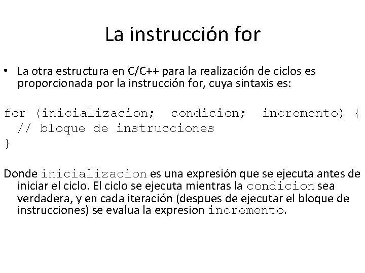La instrucción for • La otra estructura en C/C++ para la realización de ciclos