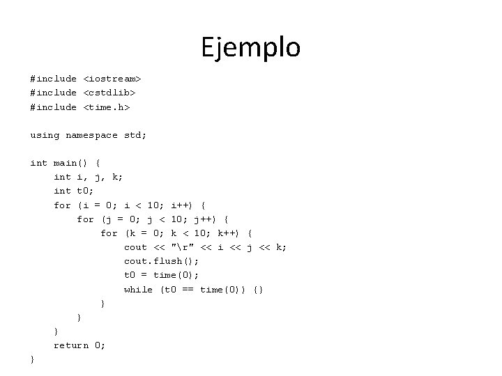 Ejemplo #include <iostream> #include <cstdlib> #include <time. h> using namespace std; int main() {