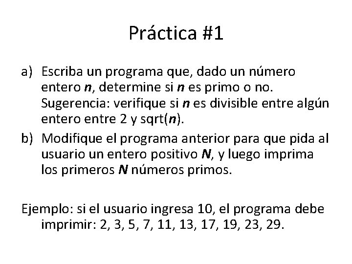 Práctica #1 a) Escriba un programa que, dado un número entero n, determine si