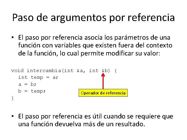 Paso de argumentos por referencia • El paso por referencia asocia los parámetros de