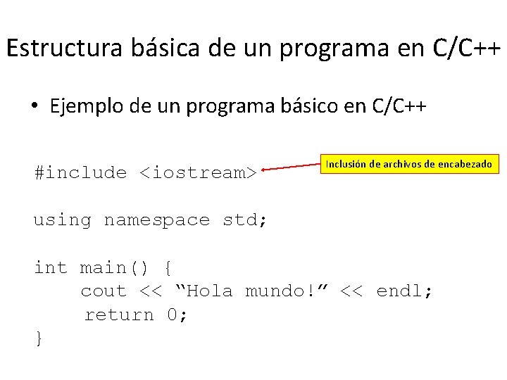 Estructura básica de un programa en C/C++ • Ejemplo de un programa básico en