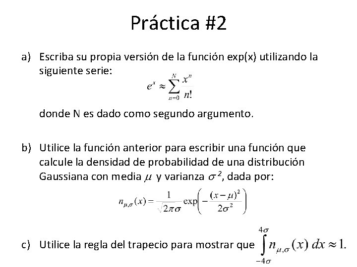 Práctica #2 a) Escriba su propia versión de la función exp(x) utilizando la siguiente