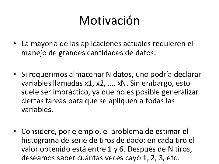 Motivación • La mayoría de las aplicaciones actuales requieren el manejo de grandes cantidades