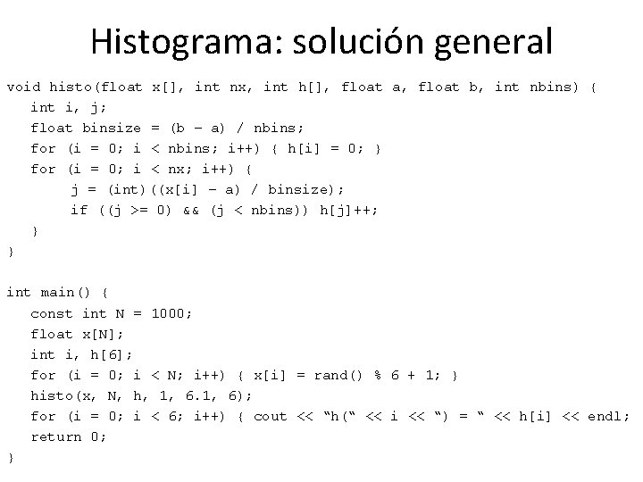 Histograma: solución general void histo(float x[], int nx, int h[], float a, float b,