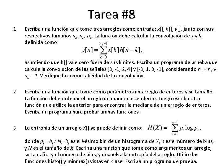 Tarea #8 1. Escriba una función que tome tres arreglos como entrada: x[], h[],