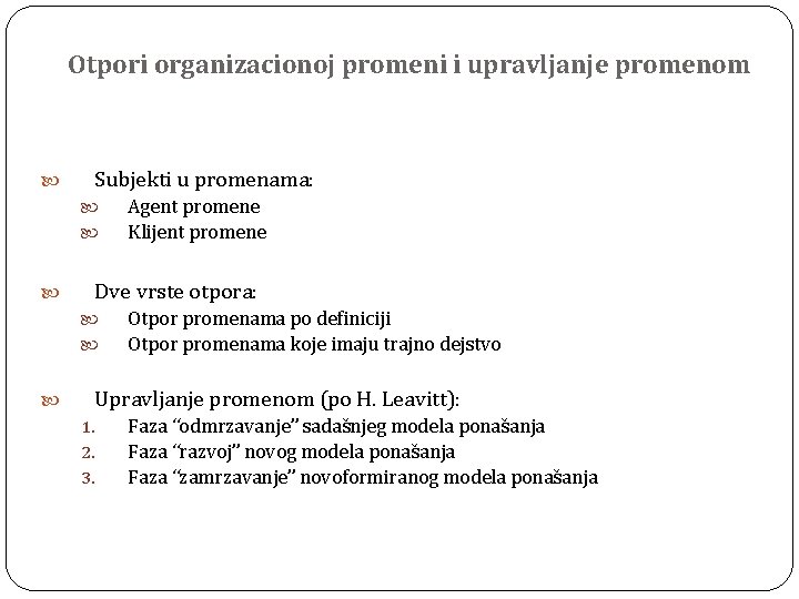 Otpori organizacionoj promeni i upravljanje promenom Subjekti u promenama: Agent promene Klijent promene Dve