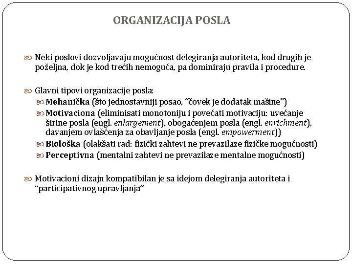 ORGANIZACIJA POSLA Neki poslovi dozvoljavaju mogućnost delegiranja autoriteta, kod drugih je poželjna, dok je