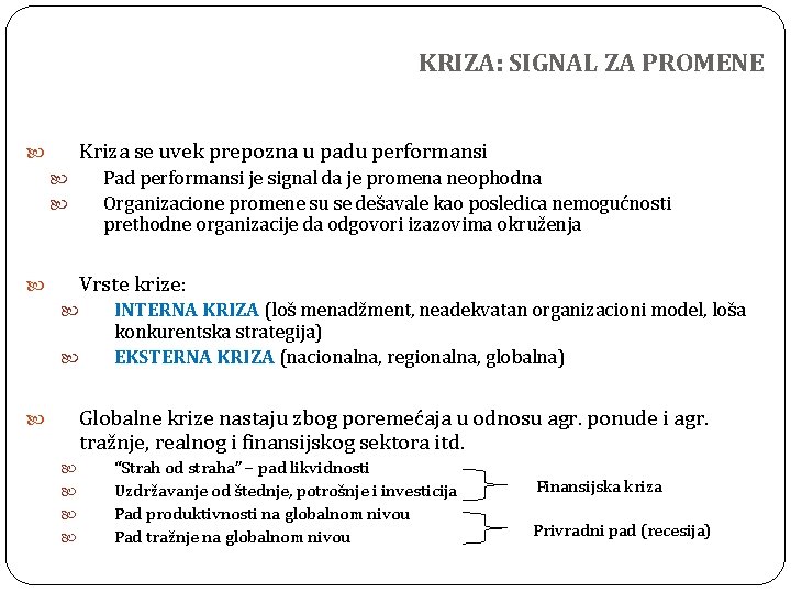 KRIZA: SIGNAL ZA PROMENE Kriza se uvek prepozna u padu performansi Pad performansi je