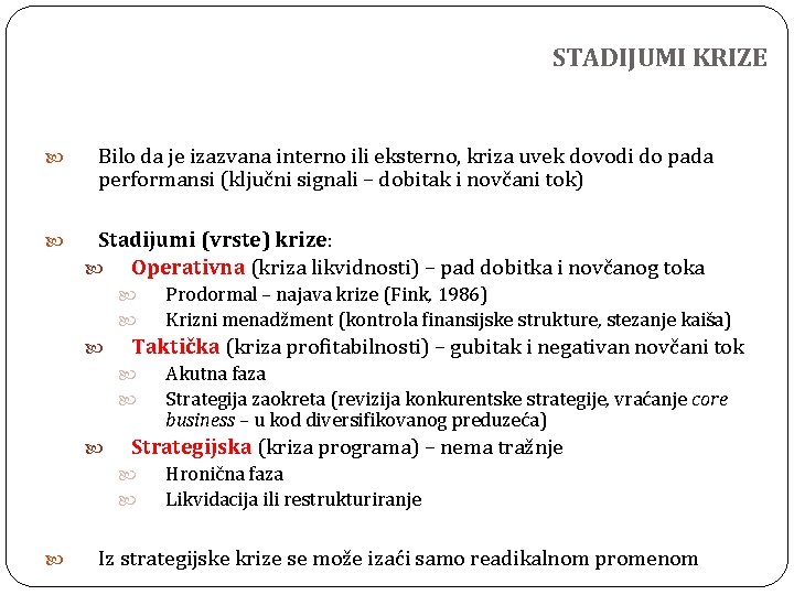 STADIJUMI KRIZE Bilo da je izazvana interno ili eksterno, kriza uvek dovodi do pada