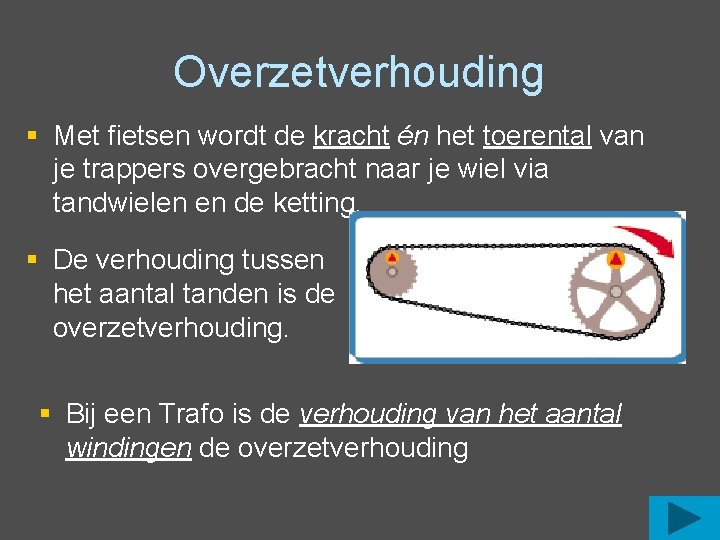 Overzetverhouding § Met fietsen wordt de kracht én het toerental van je trappers overgebracht