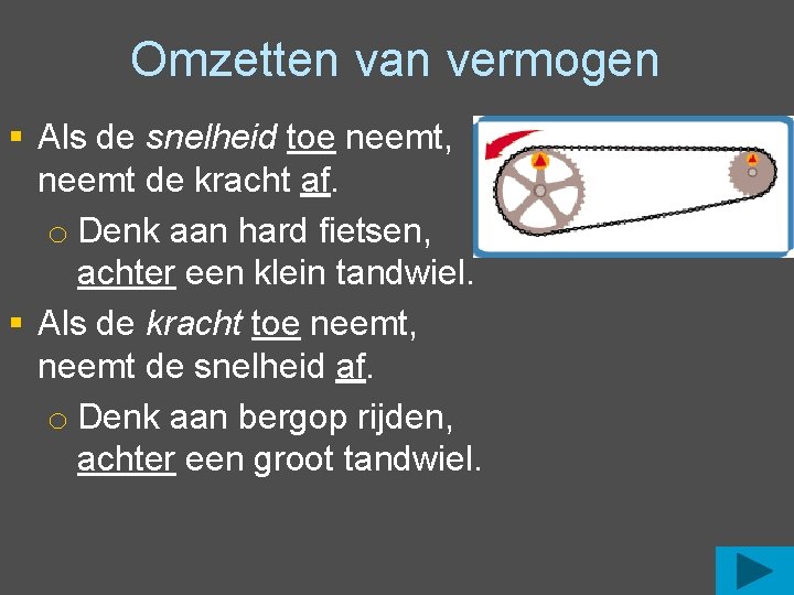 Omzetten van vermogen § Als de snelheid toe neemt, neemt de kracht af. o