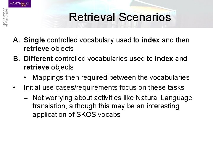 Retrieval Scenarios A. Single controlled vocabulary used to index and then retrieve objects B.