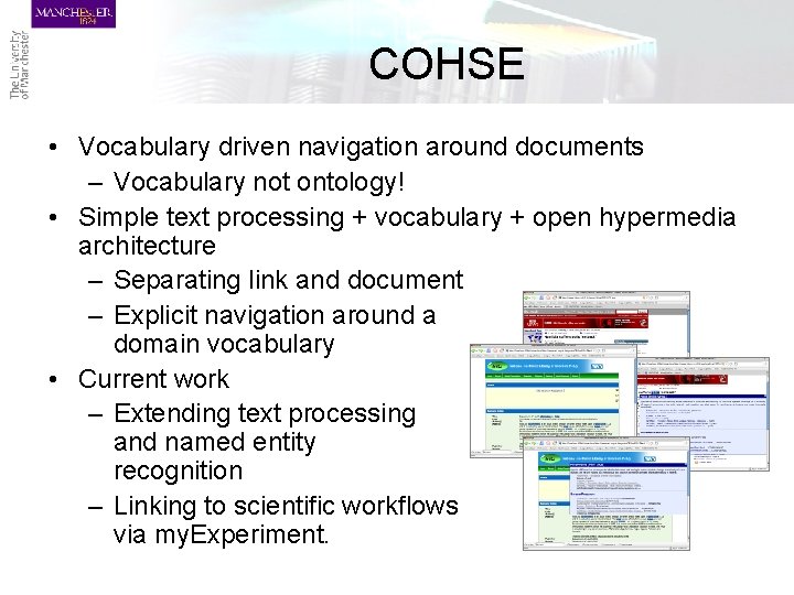 COHSE • Vocabulary driven navigation around documents – Vocabulary not ontology! • Simple text