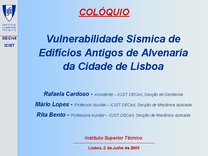 COLÓQUIO DECivil ICIST Vulnerabilidade Sísmica de Edifícios Antigos de Alvenaria da Cidade de Lisboa