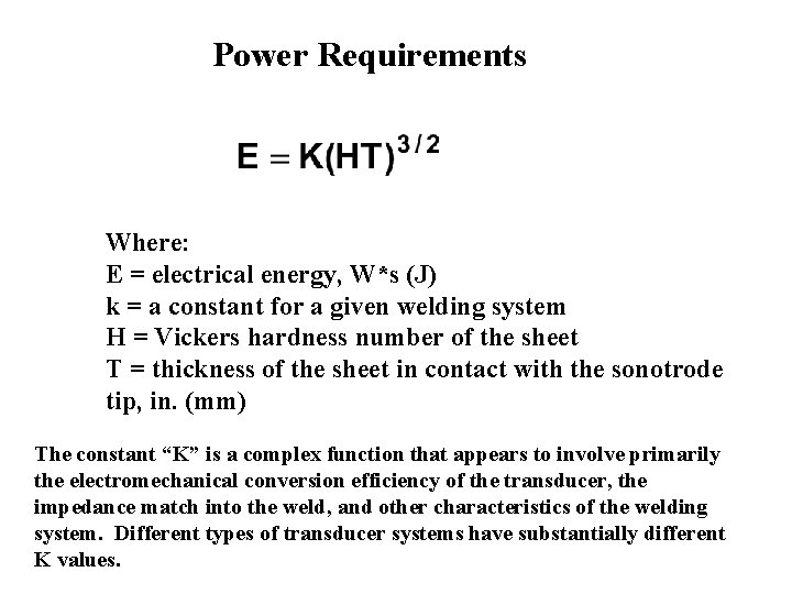 Power Requirements Where: E = electrical energy, W*s (J) k = a constant for