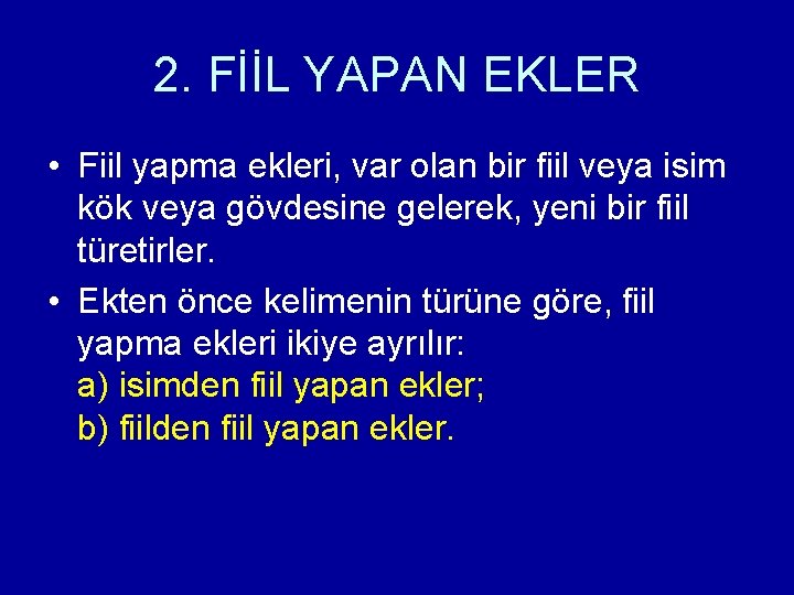 2. FİİL YAPAN EKLER • Fiil yapma ekleri, var olan bir fiil veya isim