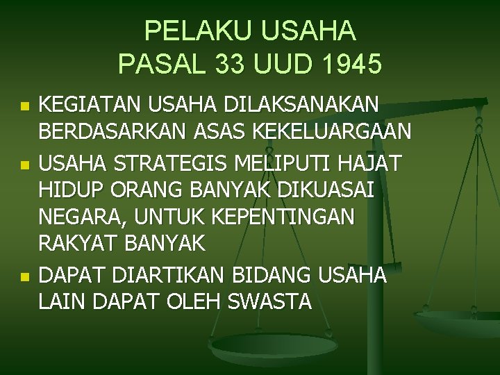 PELAKU USAHA PASAL 33 UUD 1945 n n n KEGIATAN USAHA DILAKSANAKAN BERDASARKAN ASAS