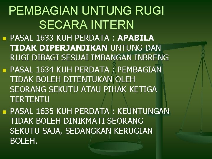 PEMBAGIAN UNTUNG RUGI SECARA INTERN n n n PASAL 1633 KUH PERDATA : APABILA