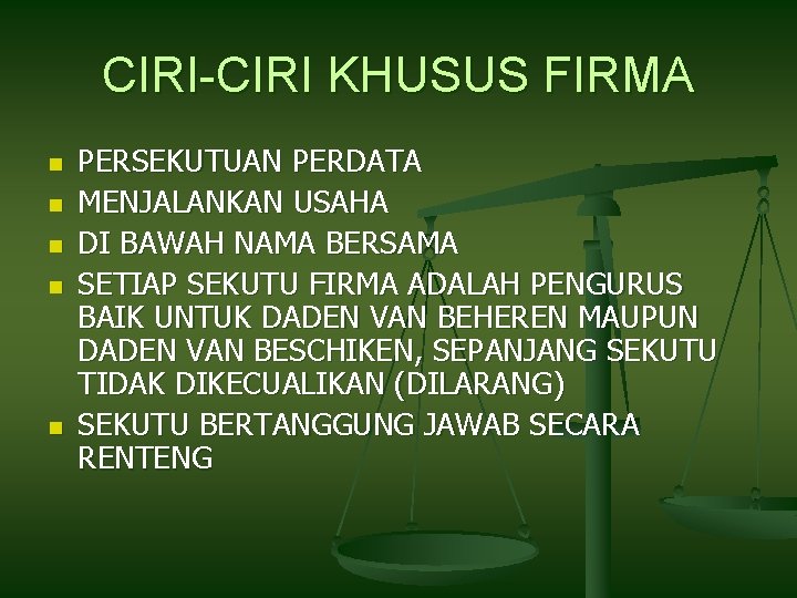 CIRI-CIRI KHUSUS FIRMA n n n PERSEKUTUAN PERDATA MENJALANKAN USAHA DI BAWAH NAMA BERSAMA