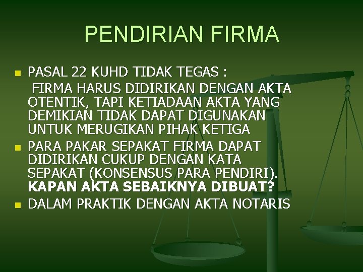 PENDIRIAN FIRMA n n n PASAL 22 KUHD TIDAK TEGAS : FIRMA HARUS DIDIRIKAN