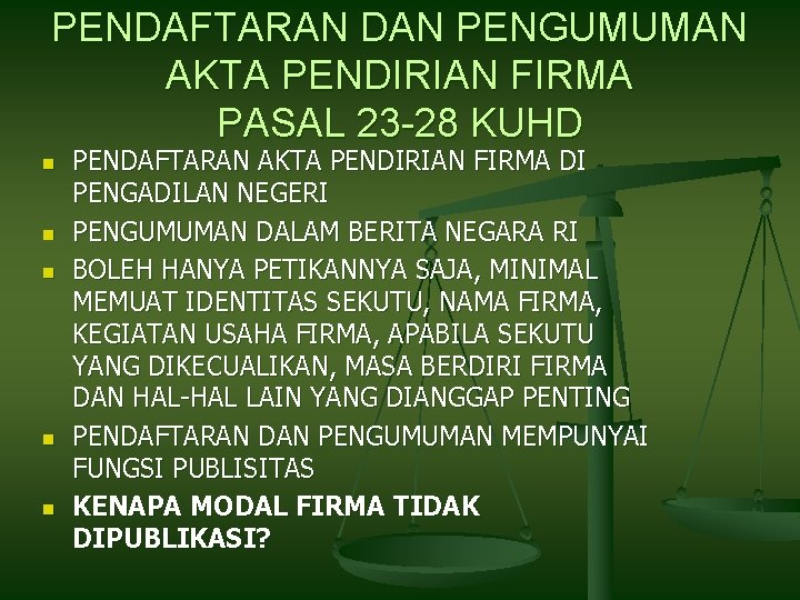 PENDAFTARAN DAN PENGUMUMAN AKTA PENDIRIAN FIRMA PASAL 23 -28 KUHD n n n PENDAFTARAN