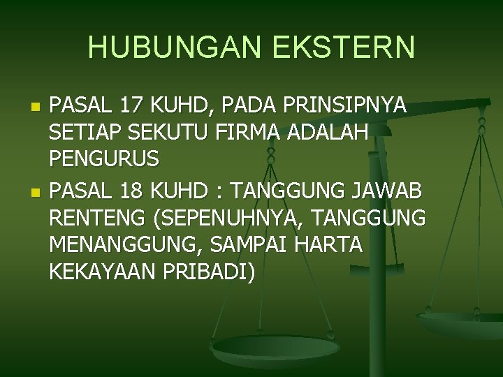 HUBUNGAN EKSTERN n n PASAL 17 KUHD, PADA PRINSIPNYA SETIAP SEKUTU FIRMA ADALAH PENGURUS