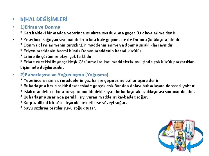  • b)HAL DEĞİŞİMLERİ • • • 1)Erime ve Donma * Katı haldeki bir