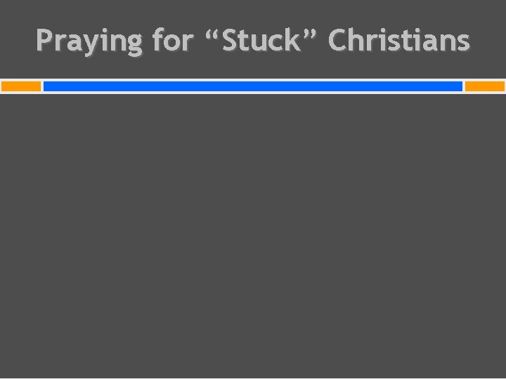 Praying for “Stuck” Christians 