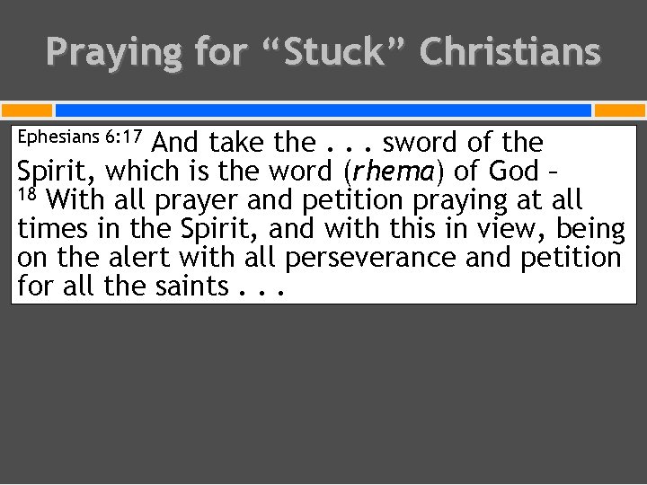 Praying for “Stuck” Christians And take the. . . sword of the Spirit, which