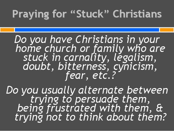 Praying for “Stuck” Christians Do you have Christians in your home church or family