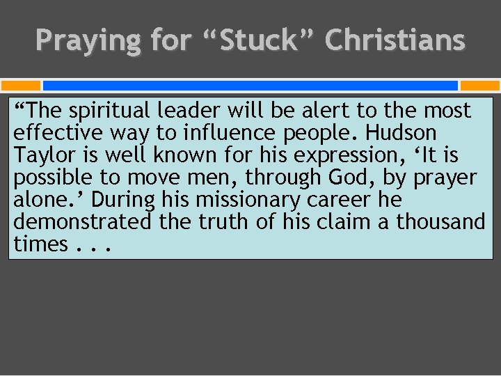Praying for “Stuck” Christians “The spiritual leader will be alert to the most effective
