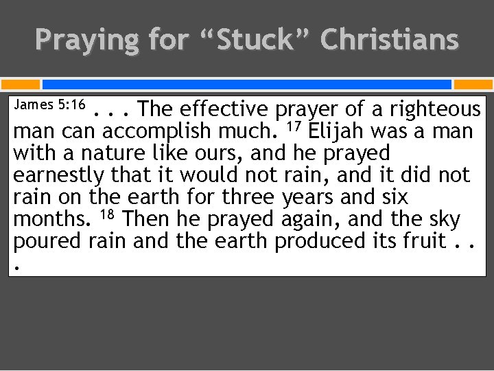 Praying for “Stuck” Christians. . . The effective prayer of a righteous man can