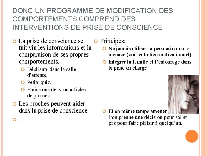 DONC UN PROGRAMME DE MODIFICATION DES COMPORTEMENTS COMPREND DES INTERVENTIONS DE PRISE DE CONSCIENCE