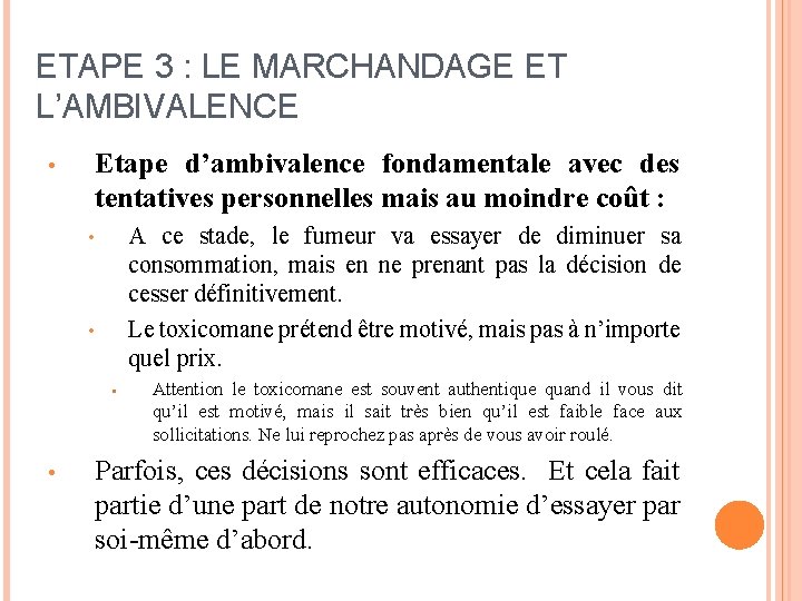 ETAPE 3 : LE MARCHANDAGE ET L’AMBIVALENCE • Etape d’ambivalence fondamentale avec des tentatives