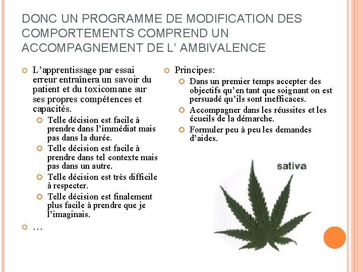 DONC UN PROGRAMME DE MODIFICATION DES COMPORTEMENTS COMPREND UN ACCOMPAGNEMENT DE L’ AMBIVALENCE L’apprentissage