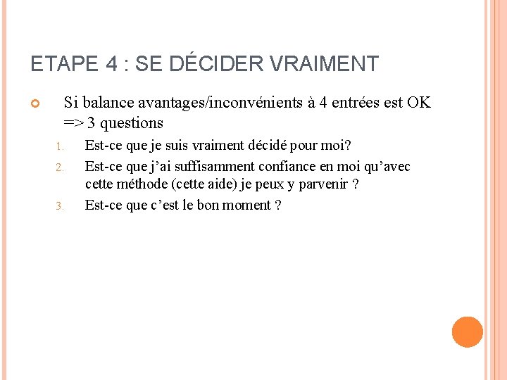 ETAPE 4 : SE DÉCIDER VRAIMENT Si balance avantages/inconvénients à 4 entrées est OK