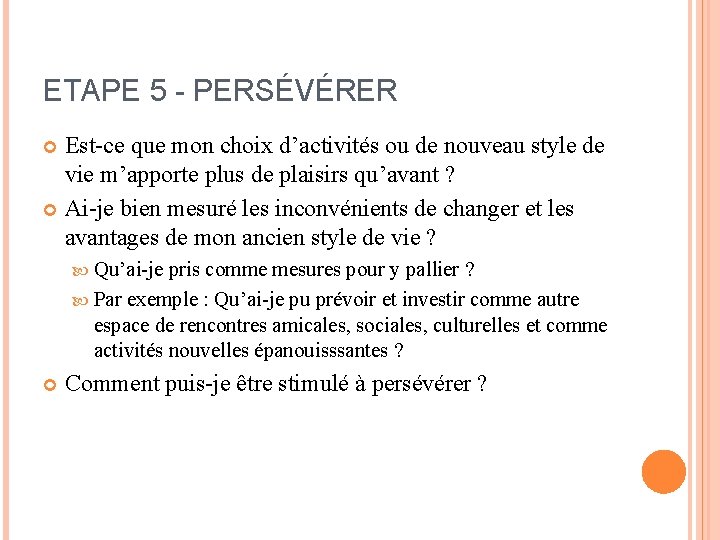 ETAPE 5 - PERSÉVÉRER Est-ce que mon choix d’activités ou de nouveau style de
