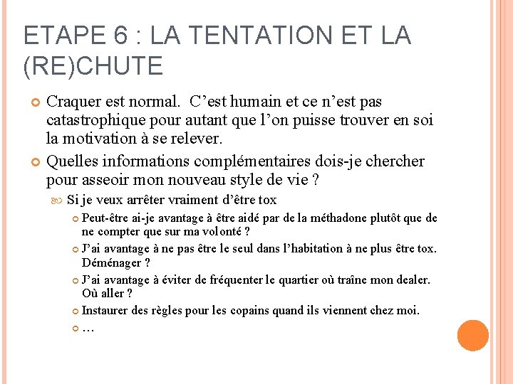 ETAPE 6 : LA TENTATION ET LA (RE)CHUTE Craquer est normal. C’est humain et