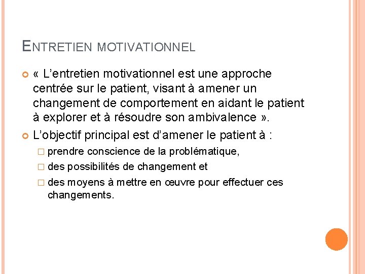 ENTRETIEN MOTIVATIONNEL « L’entretien motivationnel est une approche centrée sur le patient, visant à