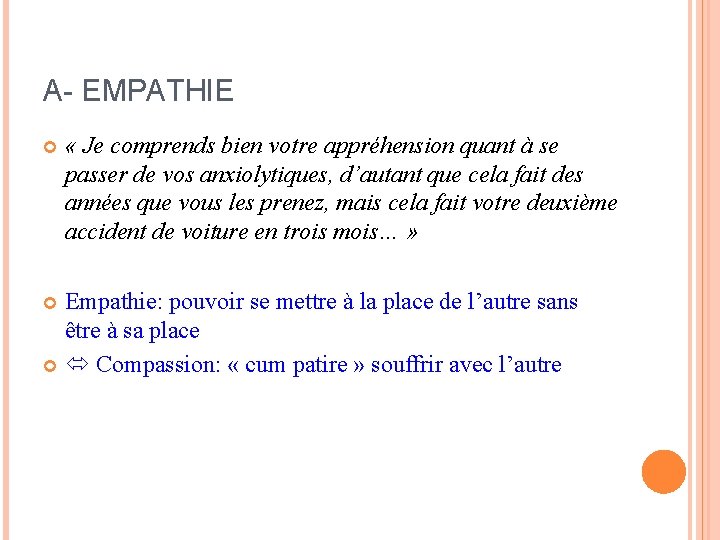 A- EMPATHIE « Je comprends bien votre appréhension quant à se passer de vos