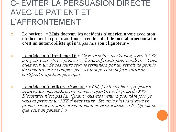 C- EVITER LA PERSUASION DIRECTE AVEC LE PATIENT ET L’AFFRONTEMENT Le patient : «