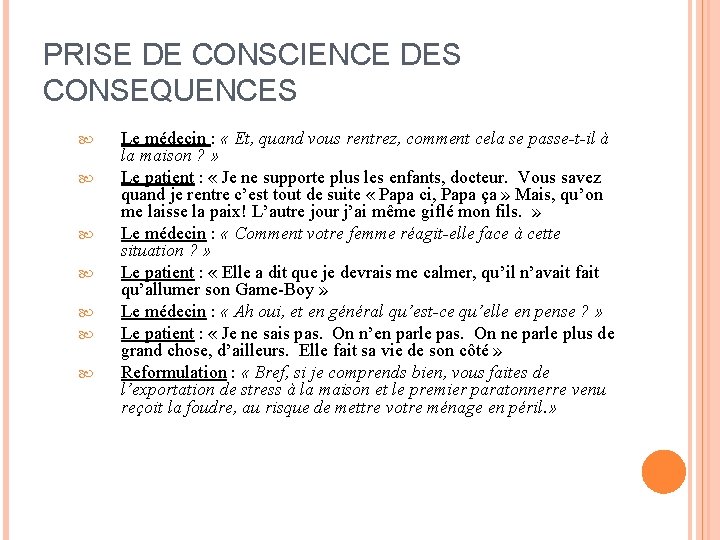 PRISE DE CONSCIENCE DES CONSEQUENCES Le médecin : « Et, quand vous rentrez, comment
