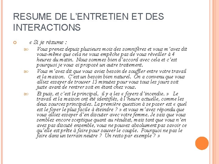 RESUME DE L’ENTRETIEN ET DES INTERACTIONS « Si je résume : Vous prenez depuis