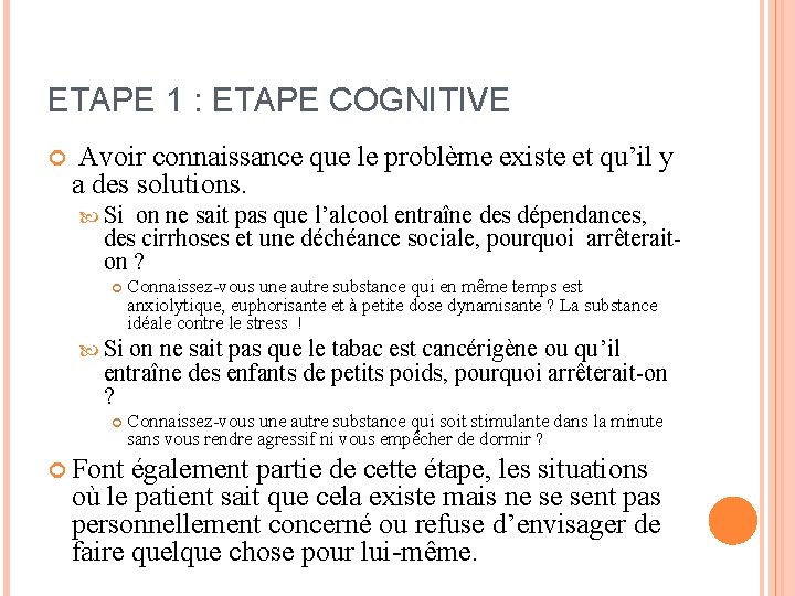 ETAPE 1 : ETAPE COGNITIVE Avoir connaissance que le problème existe et qu’il y