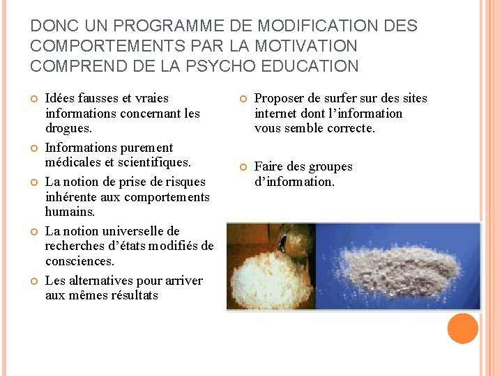 DONC UN PROGRAMME DE MODIFICATION DES COMPORTEMENTS PAR LA MOTIVATION COMPREND DE LA PSYCHO