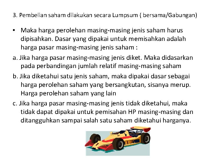 3. Pembelian saham dilakukan secara Lumpsum ( bersama/Gabungan) • Maka harga perolehan masing-masing jenis